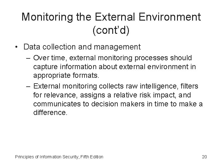 Monitoring the External Environment (cont’d) • Data collection and management – Over time, external