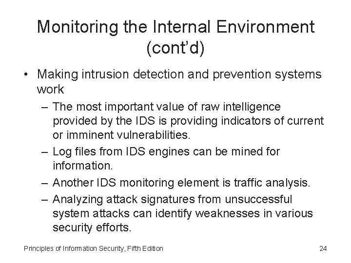 Monitoring the Internal Environment (cont’d) • Making intrusion detection and prevention systems work –