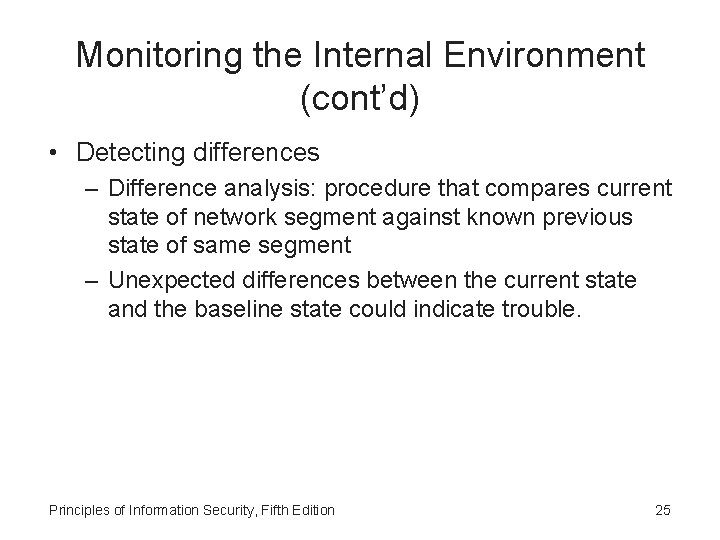 Monitoring the Internal Environment (cont’d) • Detecting differences – Difference analysis: procedure that compares