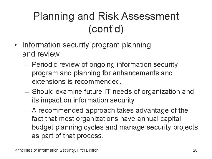 Planning and Risk Assessment (cont’d) • Information security program planning and review – Periodic