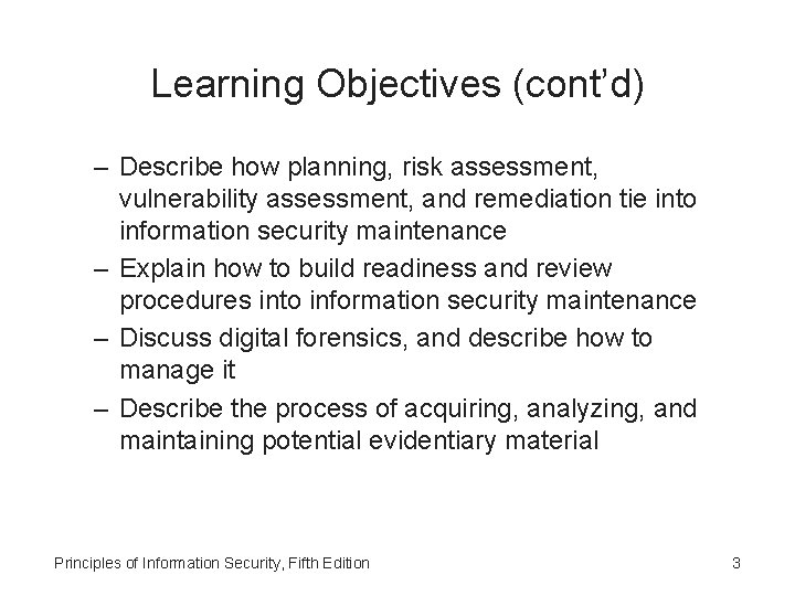 Learning Objectives (cont’d) – Describe how planning, risk assessment, vulnerability assessment, and remediation tie