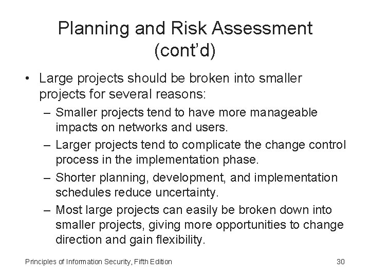 Planning and Risk Assessment (cont’d) • Large projects should be broken into smaller projects