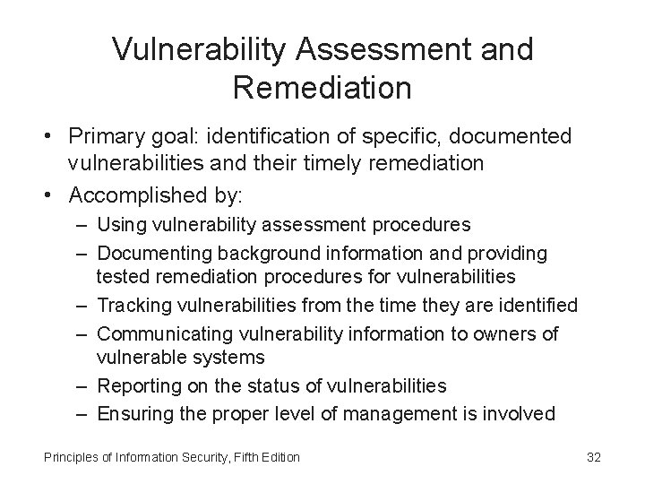 Vulnerability Assessment and Remediation • Primary goal: identification of specific, documented vulnerabilities and their