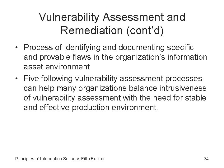 Vulnerability Assessment and Remediation (cont’d) • Process of identifying and documenting specific and provable