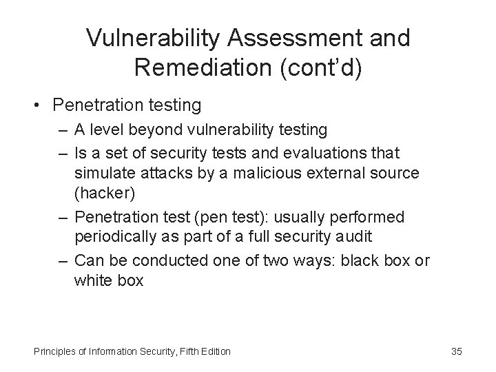 Vulnerability Assessment and Remediation (cont’d) • Penetration testing – A level beyond vulnerability testing