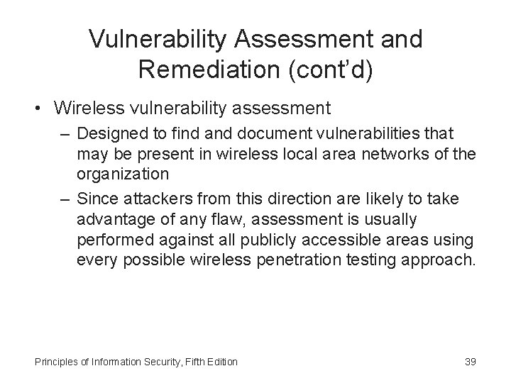 Vulnerability Assessment and Remediation (cont’d) • Wireless vulnerability assessment – Designed to find and