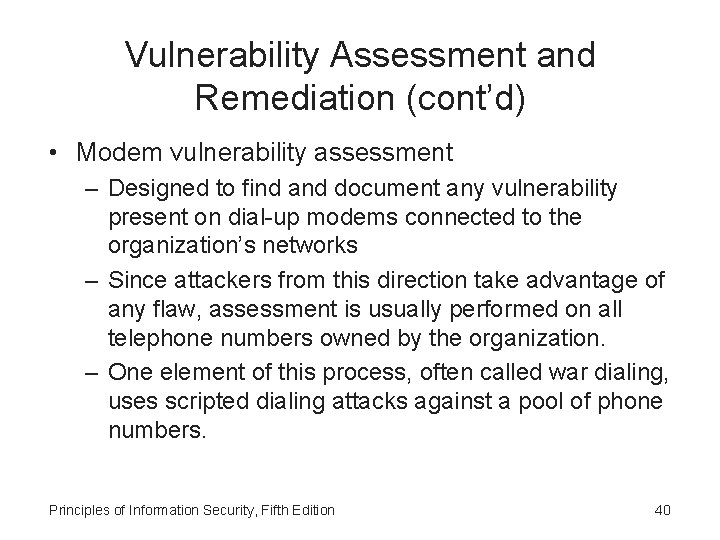 Vulnerability Assessment and Remediation (cont’d) • Modem vulnerability assessment – Designed to find and