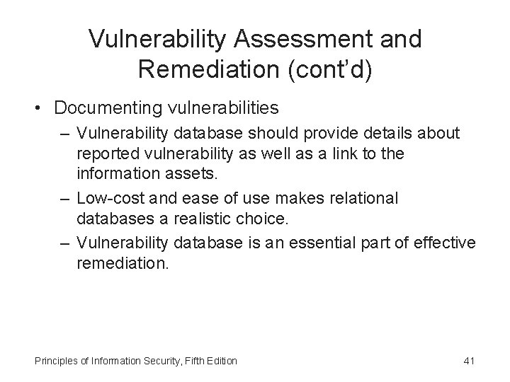 Vulnerability Assessment and Remediation (cont’d) • Documenting vulnerabilities – Vulnerability database should provide details