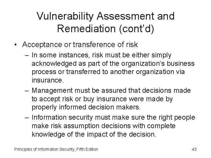 Vulnerability Assessment and Remediation (cont’d) • Acceptance or transference of risk – In some