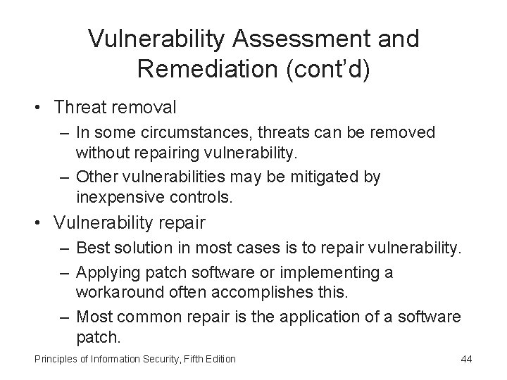 Vulnerability Assessment and Remediation (cont’d) • Threat removal – In some circumstances, threats can