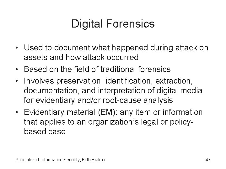 Digital Forensics • Used to document what happened during attack on assets and how