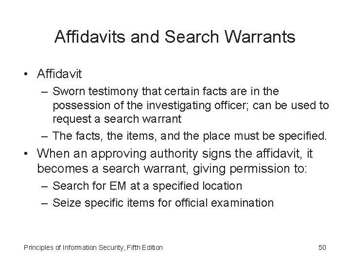 Affidavits and Search Warrants • Affidavit – Sworn testimony that certain facts are in