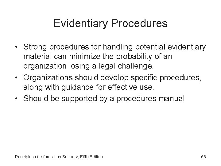 Evidentiary Procedures • Strong procedures for handling potential evidentiary material can minimize the probability