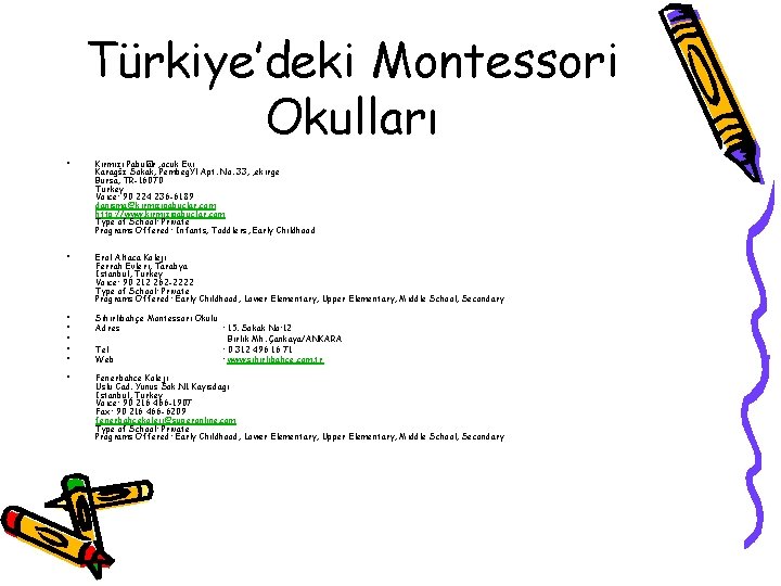 Türkiye’deki Montessori Okulları • Kirmizi Pabu� lar ‚ocuk Evi Karagšz Sokak, PembegŸl Apt. No.