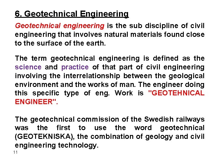 6. Geotechnical Engineering Geotechnical engineering is the sub discipline of civil engineering that involves 6. Geotechnical Engineering Geotechnical engineering is the sub discipline of civil engineering that involves