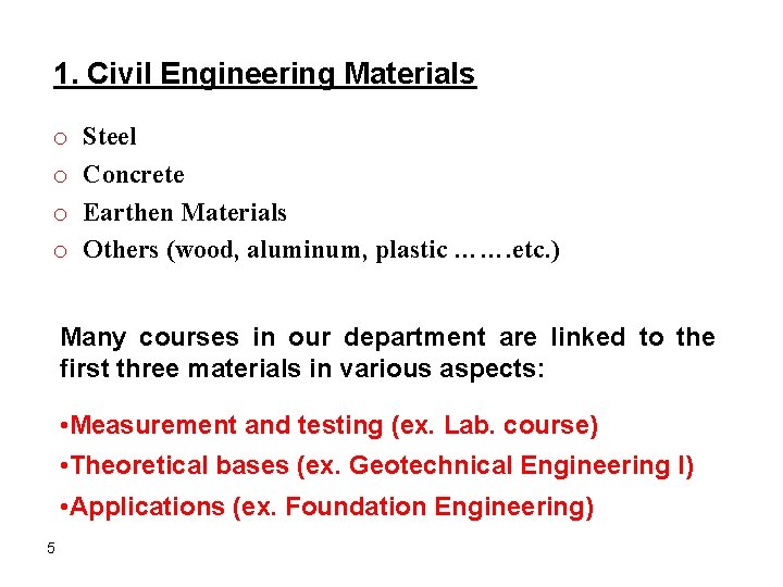 1. Civil Engineering Materials o o Steel Concrete Earthen Materials Others (wood, aluminum, plastic 1. Civil Engineering Materials o o Steel Concrete Earthen Materials Others (wood, aluminum, plastic