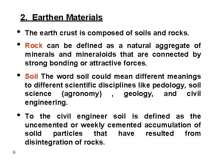 2. Earthen Materials 6 • • The earth crust is composed of soils and 2. Earthen Materials 6 • • The earth crust is composed of soils and