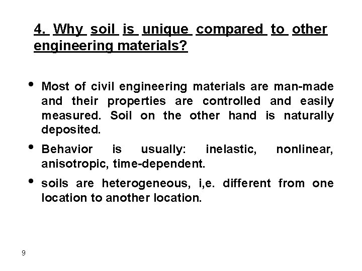4. Why soil is unique compared to other engineering materials? 9 • Most of 4. Why soil is unique compared to other engineering materials? 9 • Most of