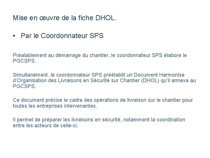 Mise en œuvre de la fiche DHOL. • Par le Coordonnateur SPS Préalablement au