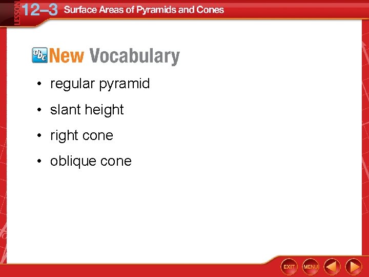  • regular pyramid • slant height • right cone • oblique cone 