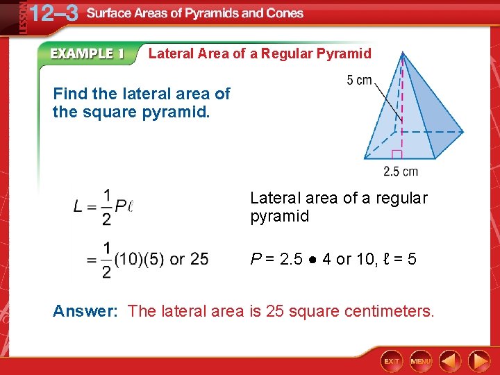 Lateral Area of a Regular Pyramid Find the lateral area of the square pyramid.