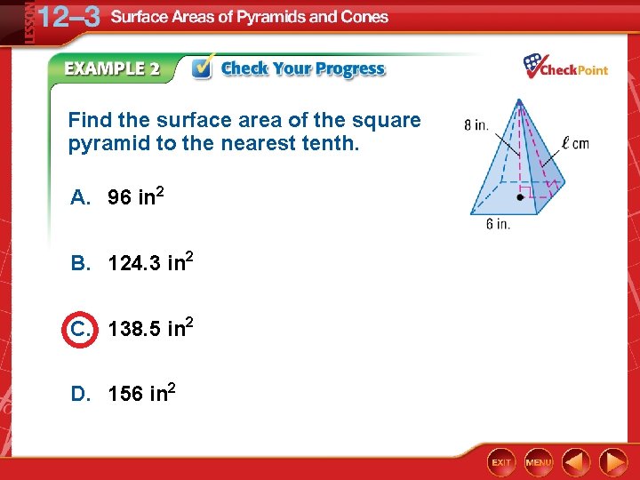 Find the surface area of the square pyramid to the nearest tenth. A. 96