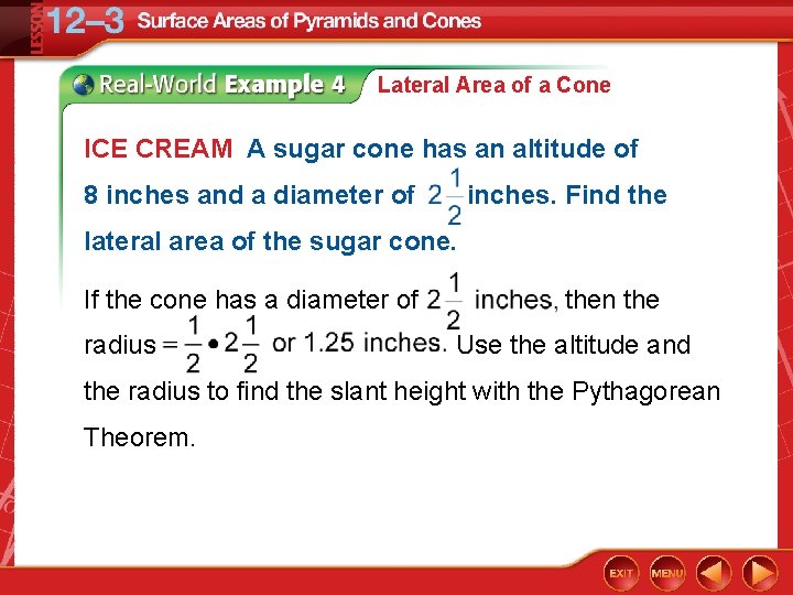 Lateral Area of a Cone ICE CREAM A sugar cone has an altitude of