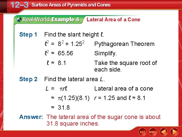 Lateral Area of a Cone Step 1 Find the slant height ℓ. ℓ 2