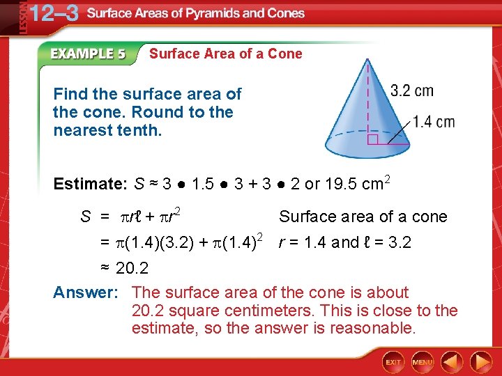 Surface Area of a Cone Find the surface area of the cone. Round to