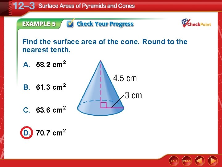 Find the surface area of the cone. Round to the nearest tenth. A. 58.