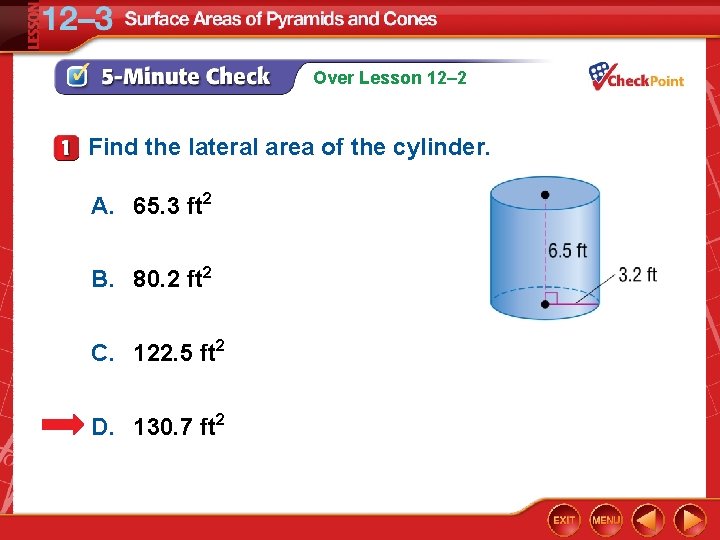 Over Lesson 12– 2 Find the lateral area of the cylinder. A. 65. 3