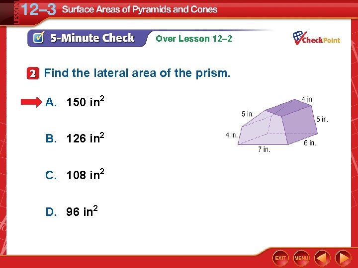 Over Lesson 12– 2 Find the lateral area of the prism. A. 150 in