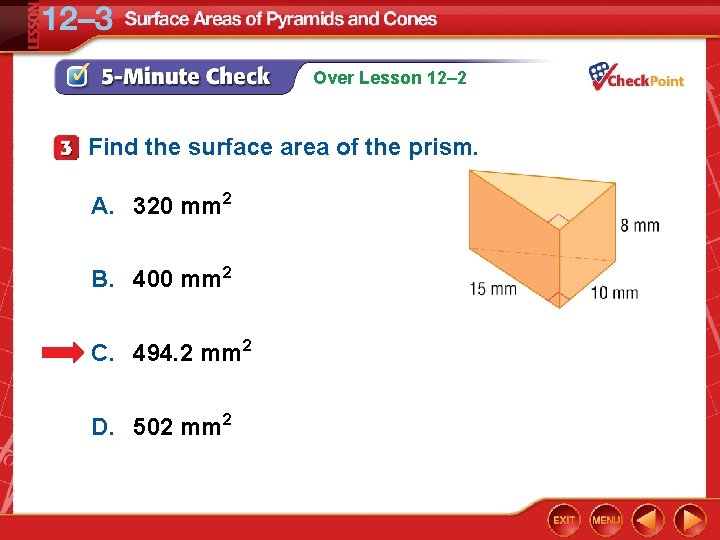 Over Lesson 12– 2 Find the surface area of the prism. A. 320 mm