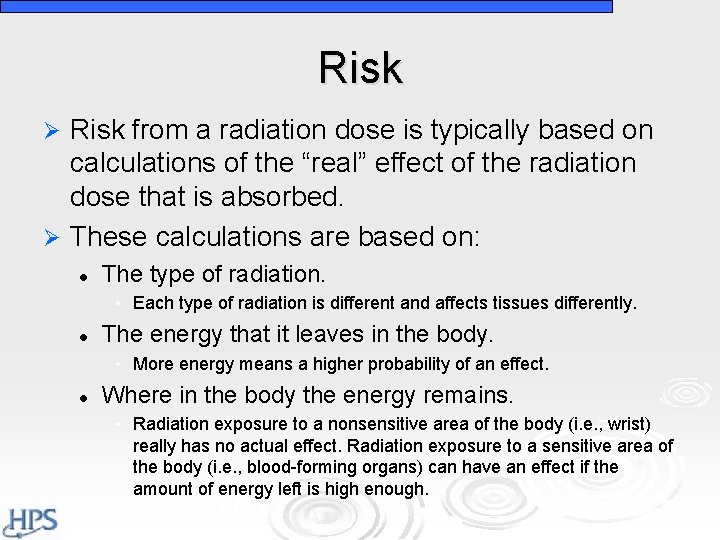 Risk from a radiation dose is typically based on calculations of the “real” effect Risk from a radiation dose is typically based on calculations of the “real” effect