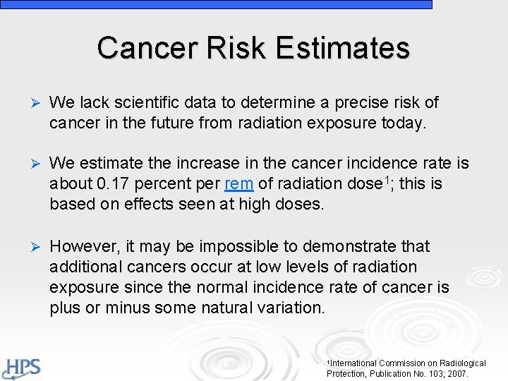 Cancer Risk Estimates Ø We lack scientific data to determine a precise risk of Cancer Risk Estimates Ø We lack scientific data to determine a precise risk of