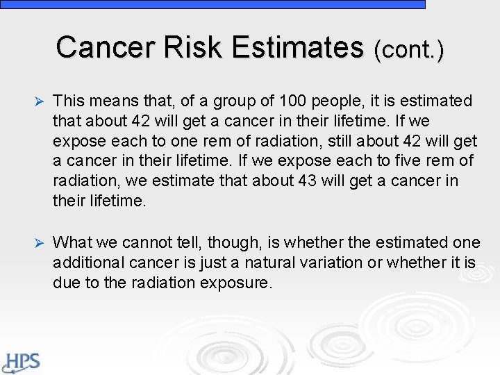 Cancer Risk Estimates (cont. ) Ø This means that, of a group of 100 Cancer Risk Estimates (cont. ) Ø This means that, of a group of 100