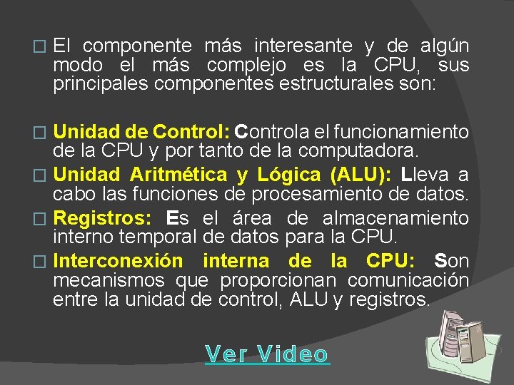 � El componente más interesante y de algún modo el más complejo es la