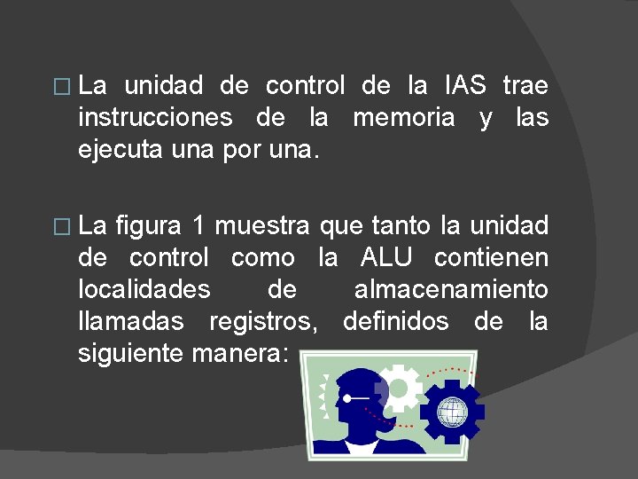 � La unidad de control de la IAS trae instrucciones de la memoria y