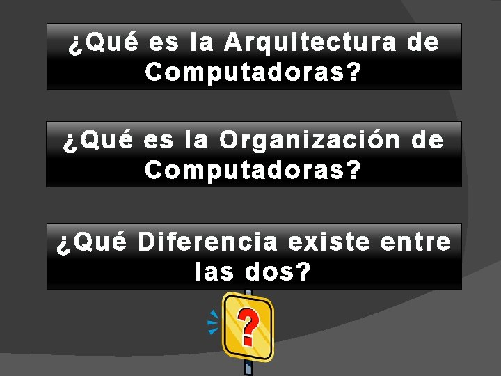 ¿Qué es la Arquitectura de Computadoras? ¿Qué es la Organización de Computadoras? ¿Qué Diferencia