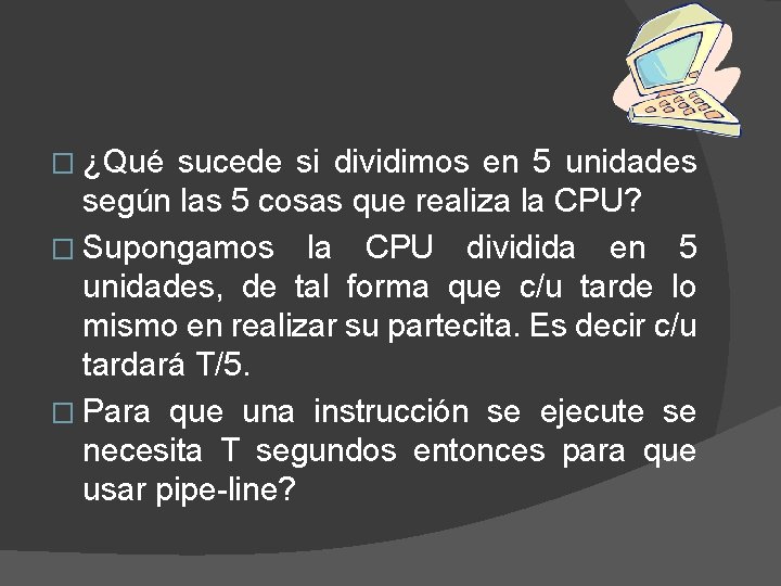 � ¿Qué sucede si dividimos en 5 unidades según las 5 cosas que realiza