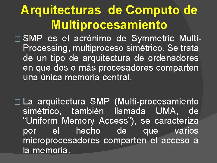 Arquitecturas de Computo de Multiprocesamiento � SMP es el acrónimo de Symmetric Multi. Processing,