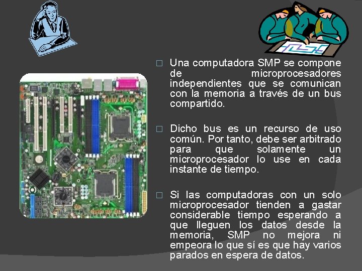 � Una computadora SMP se compone de microprocesadores independientes que se comunican con la