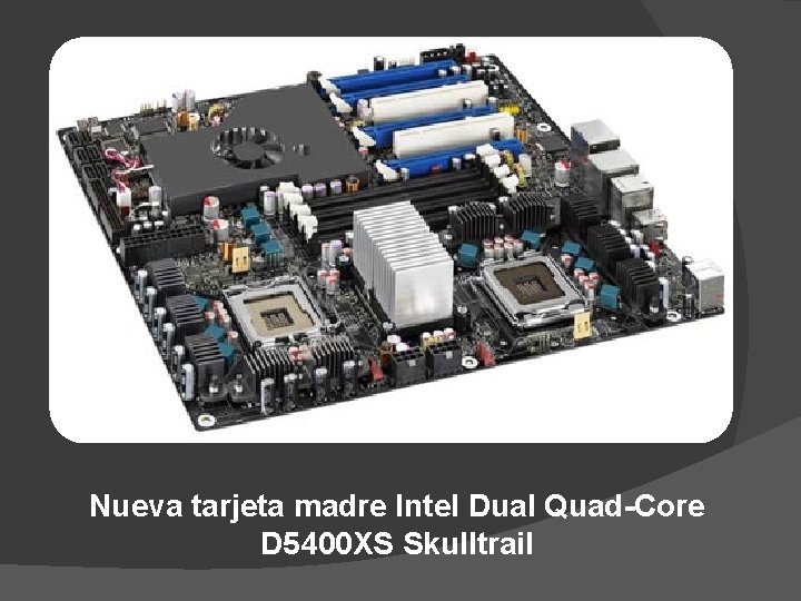 Nueva tarjeta madre Intel Dual Quad-Core D 5400 XS Skulltrail 