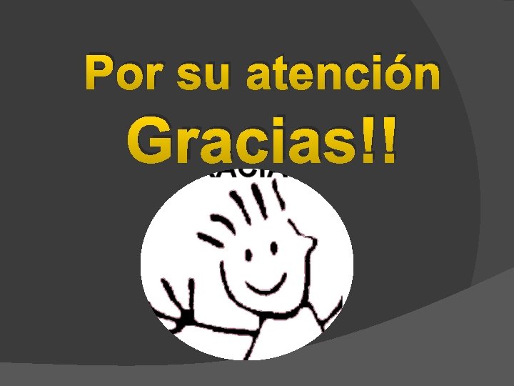 Por su atención Gracias!! 