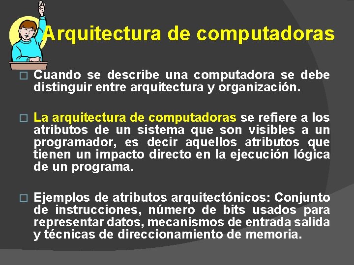 Arquitectura de computadoras � Cuando se describe una computadora se debe distinguir entre arquitectura