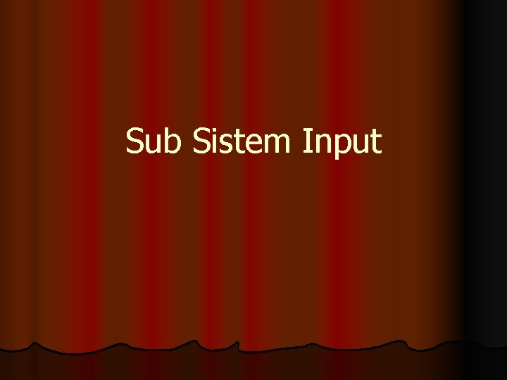 Sub Sistem Input 