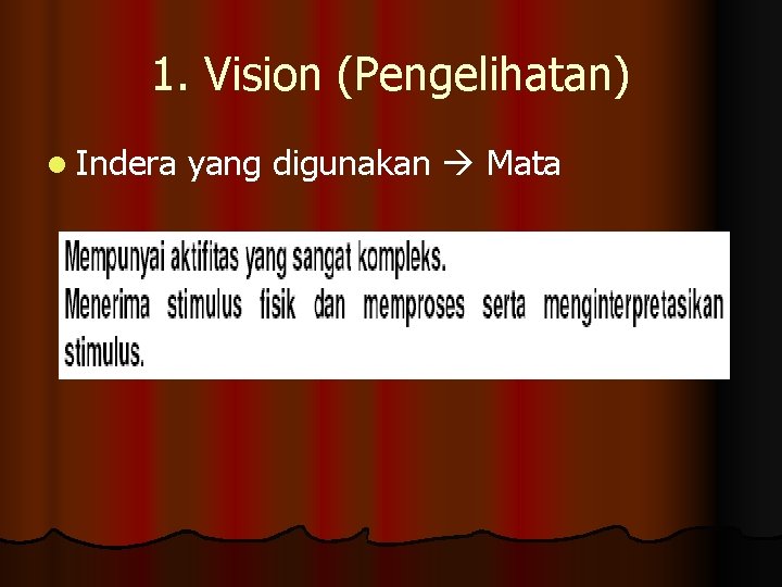 1. Vision (Pengelihatan) l Indera yang digunakan Mata 