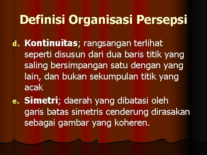 Definisi Organisasi Persepsi Kontinuitas; rangsangan terlihat seperti disusun dari dua baris titik yang saling