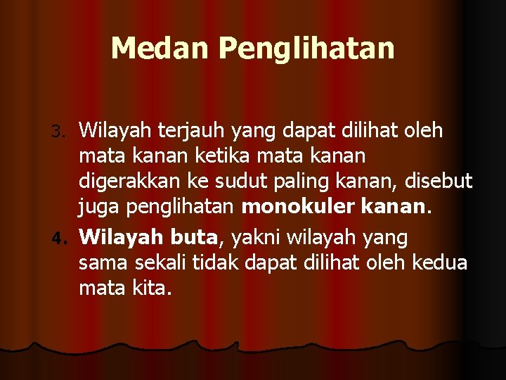 Medan Penglihatan Wilayah terjauh yang dapat dilihat oleh mata kanan ketika mata kanan digerakkan