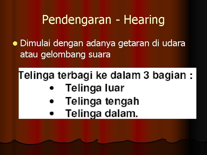 Pendengaran - Hearing l Dimulai dengan adanya getaran di udara atau gelombang suara 